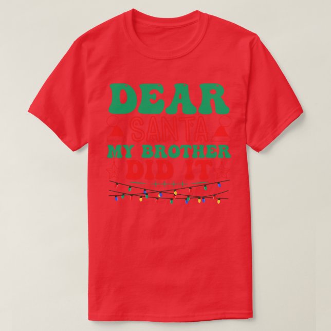 Dear Santa My Brother Did It Funny Christmas T-Shirt (Design Front)