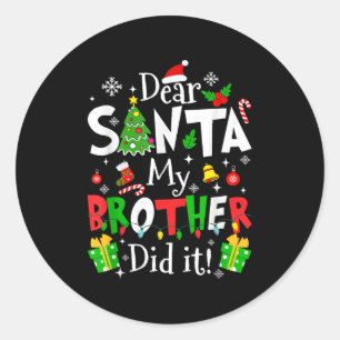 Dear Santa My Brother Did It Funny Christmas Xmas Classic Round Sticker
