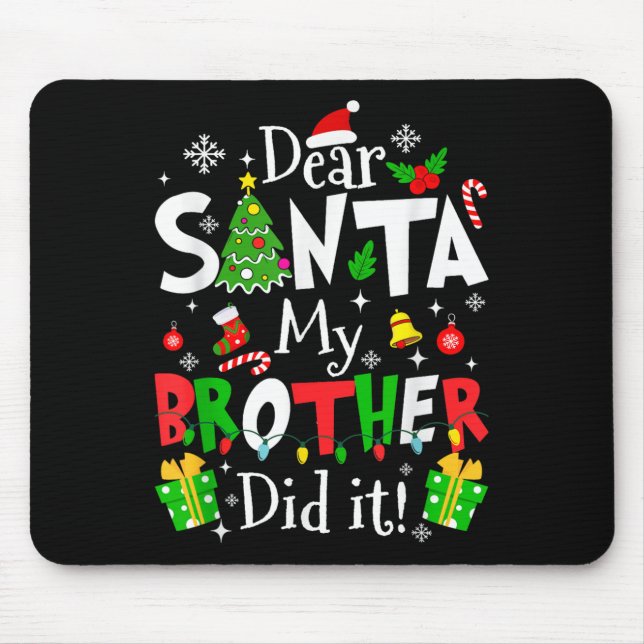 Dear Santa My Brother Did It Funny Christmas Xmas  Mouse Mat (Front)