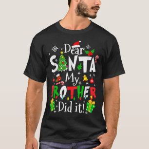 Dear Santa My Brother Did It Funny Christmas Xmas T-Shirt