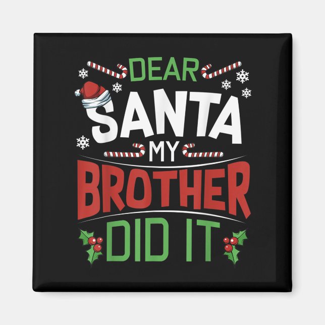 Dear Santa My Brother Did It Funny Merry Christmas Magnet (Front)