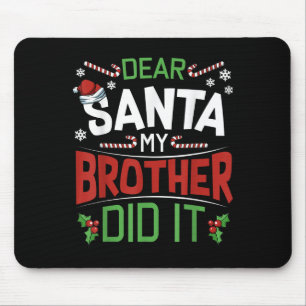 Dear Santa My Brother Did It Funny Merry Christmas Mouse Mat