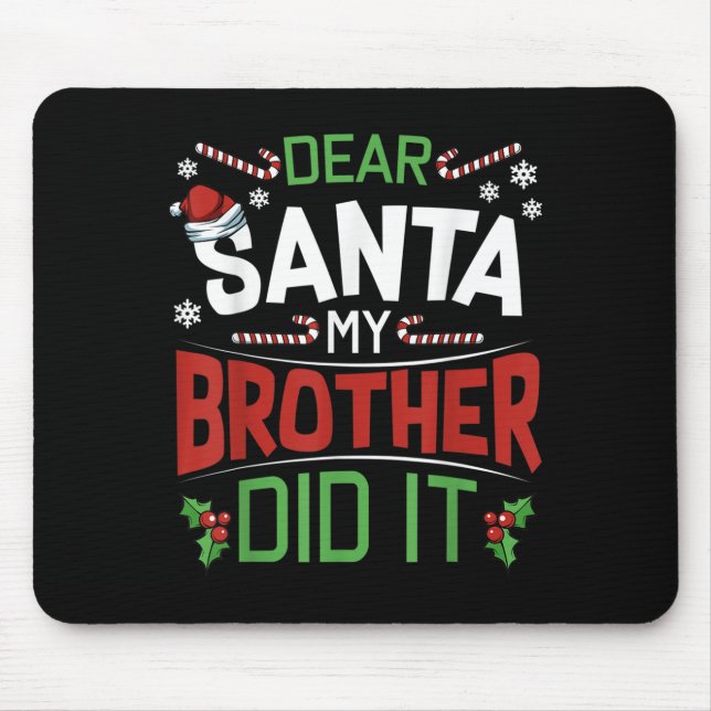 Dear Santa My Brother Did It Funny Merry Christmas Mouse Mat (Front)