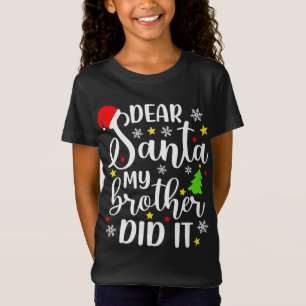 Dear Santa My Brother Did It Funny Xmas Christmas T-Shirt