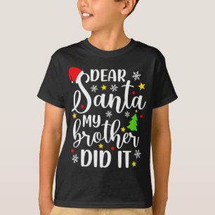 Dear Santa My Brother Did It Funny Xmas Christmas  T-Shirt