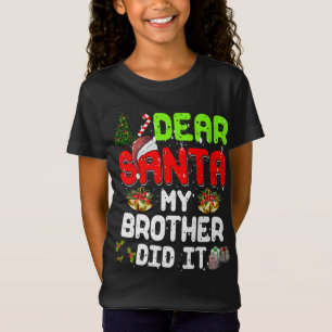 Dear Santa My-Brother Did It Funny Xmas Pajama For T-Shirt