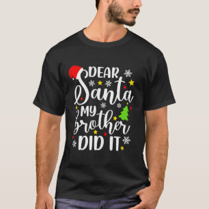 Dear Santa My Brother Did It Pajama T-Shirt