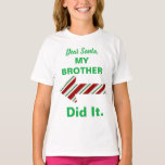 Dear Santa My Brother Did It Shirt<br><div class="desc">Funny Dear Santa T-shirt</div>