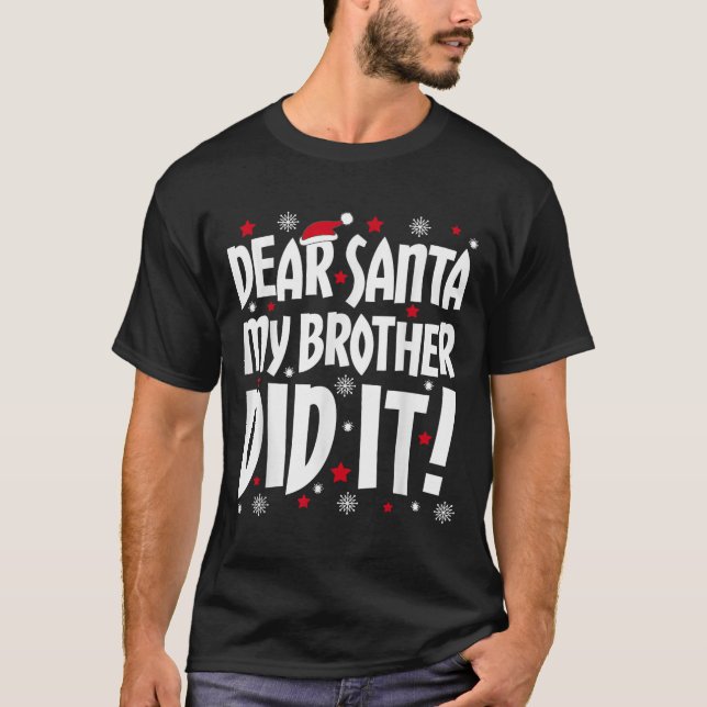 Dear Santa My Brother Did It Shirt Sibling Christm (Front)