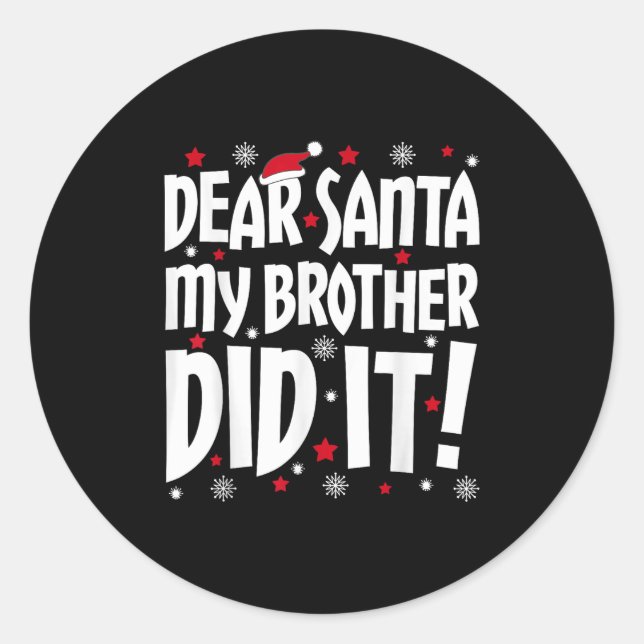 Dear Santa My Brother Did It Shirt Sibling Christm Classic Round Sticker (Front)