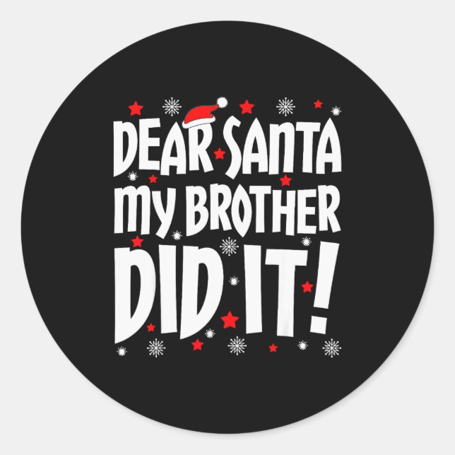 Dear Santa My Brother Did It Shirt Sibling Christm Classic Round Sticker (Front)