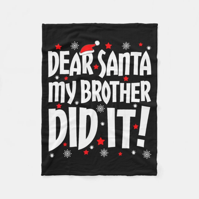 Dear Santa My Brother Did It Shirt Sibling Christm Fleece Blanket (Front)