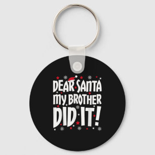 Dear Santa My Brother Did It Shirt Sibling Christm Key Ring