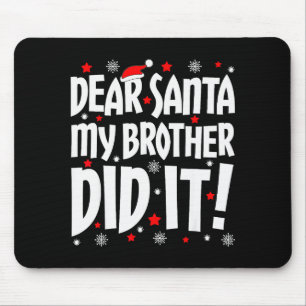 Dear Santa My Brother Did It Shirt Sibling Christm Mouse Mat