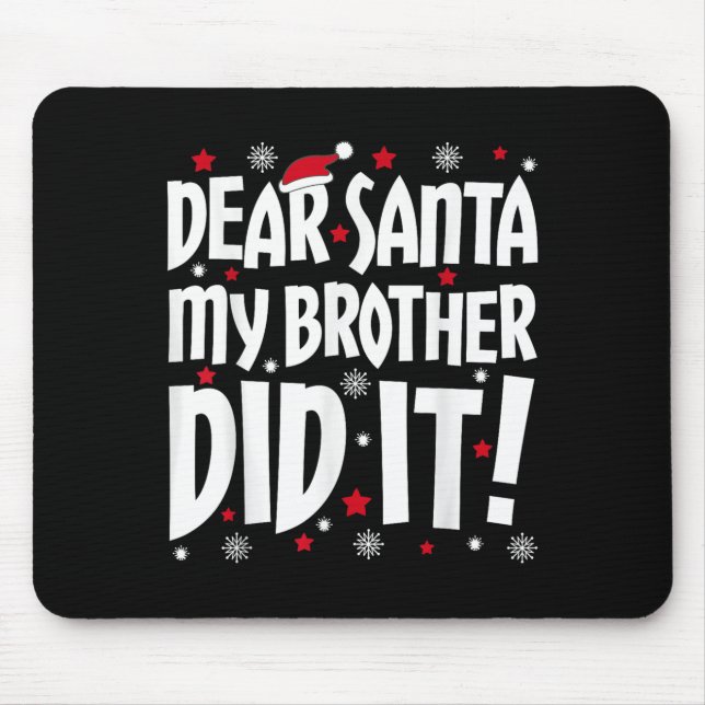 Dear Santa My Brother Did It Shirt Sibling Christm Mouse Mat (Front)
