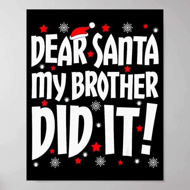 Dear Santa My Brother Did It Shirt Sibling Christm Poster (Front)