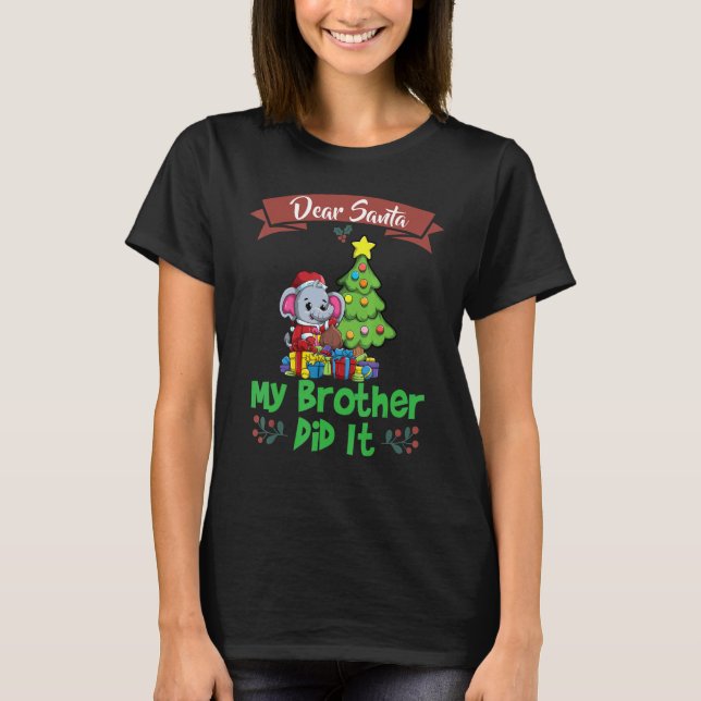 Dear Santa My Brother Did It Siblings Christmas_5 T-Shirt (Front)