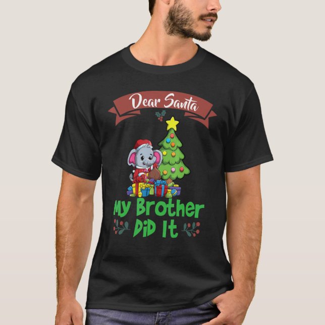 Dear Santa My Brother Did It Siblings Christmas_5 T-Shirt (Front)