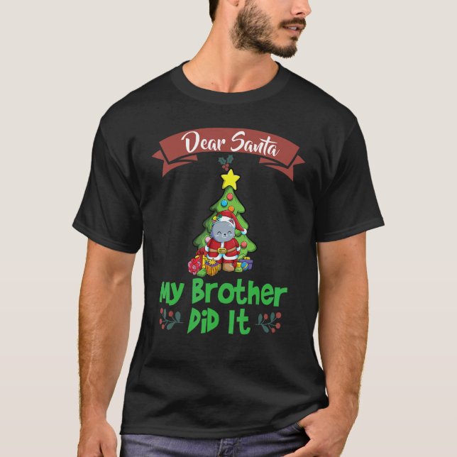 Dear Santa My Brother Did It Siblings Christmas_6 T-Shirt (Front)