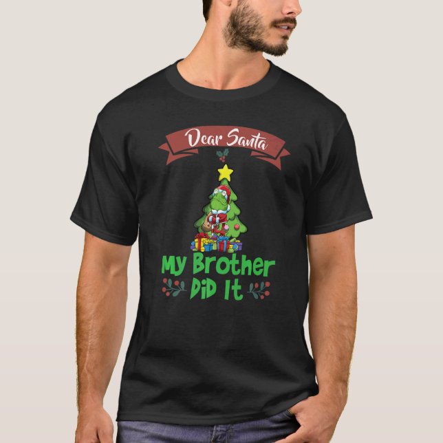 Dear Santa My Brother Did It Siblings Christmas Pr T-Shirt (Front)