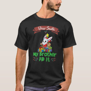 Dear Santa My Brother Did It Siblings Christmas Pr T-Shirt