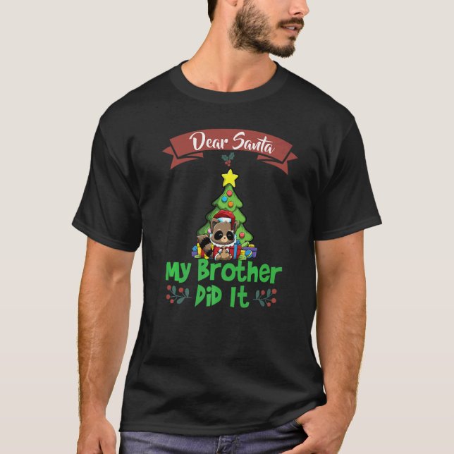 Dear Santa My Brother Did It Siblings Christmas Pr T-Shirt (Front)