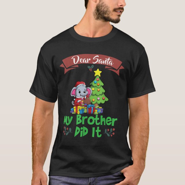 Dear Santa My Brother Did It Siblings Christmas  T-Shirt (Front)