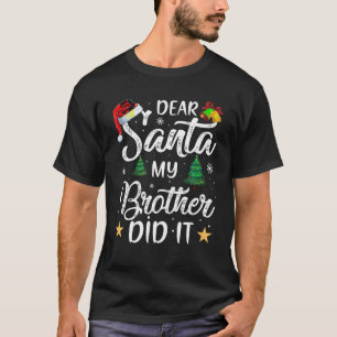 Dear Santa My Brother Did It T-Shirt