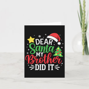 Dear Santa My Brother Did It Xmas Family Teens Boy Card