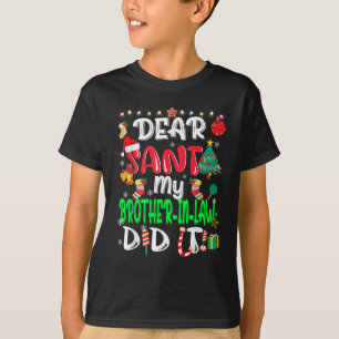 Dear Santa My Brother-In-Law Did it Funny Xmas T-Shirt