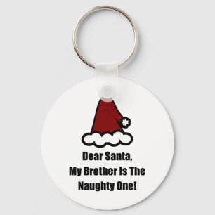 Dear Santa, My Brother Is The Naughty One Key Ring