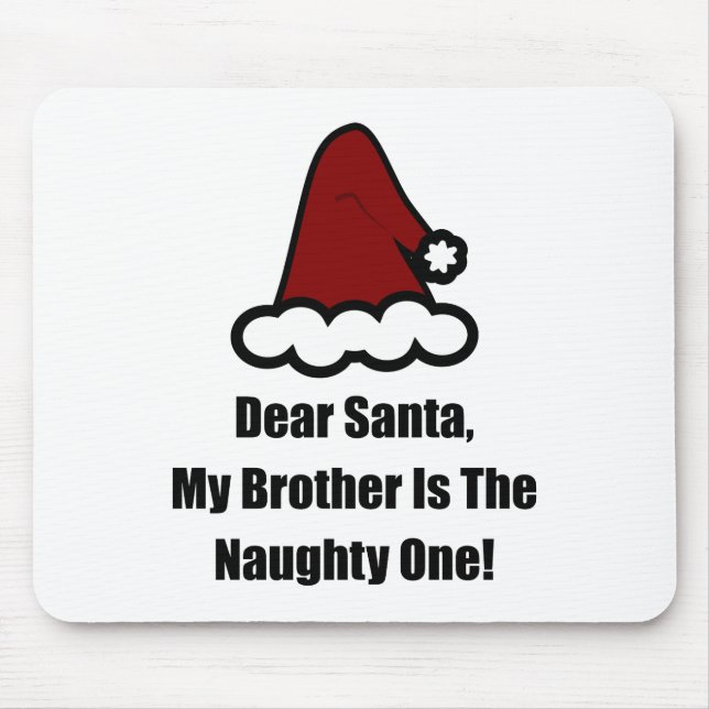 Dear Santa, My Brother Is The Naughty One Mouse Mat (Front)