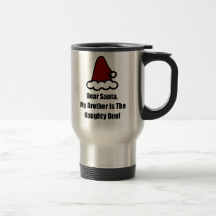 Dear Santa, My Brother Is The Naughty One Travel Mug