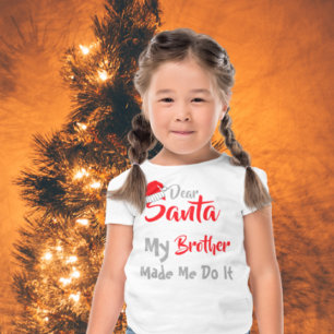 Dear Santa: My Brother Made Me Do It T-Shirt