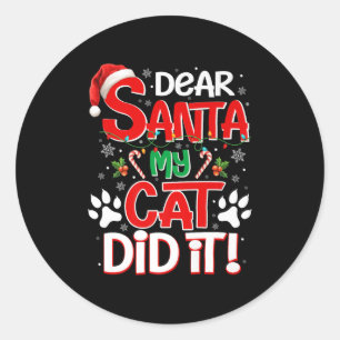 Dear Santa My Cat Did It Funny Christmas Cat Lover Classic Round Sticker