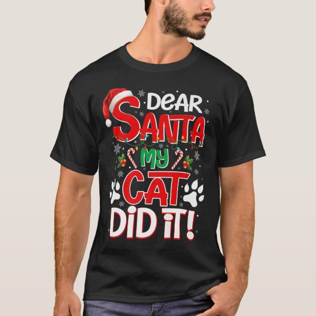 Dear Santa My Cat Did It Funny Christmas Cat Lover T-Shirt (Front)