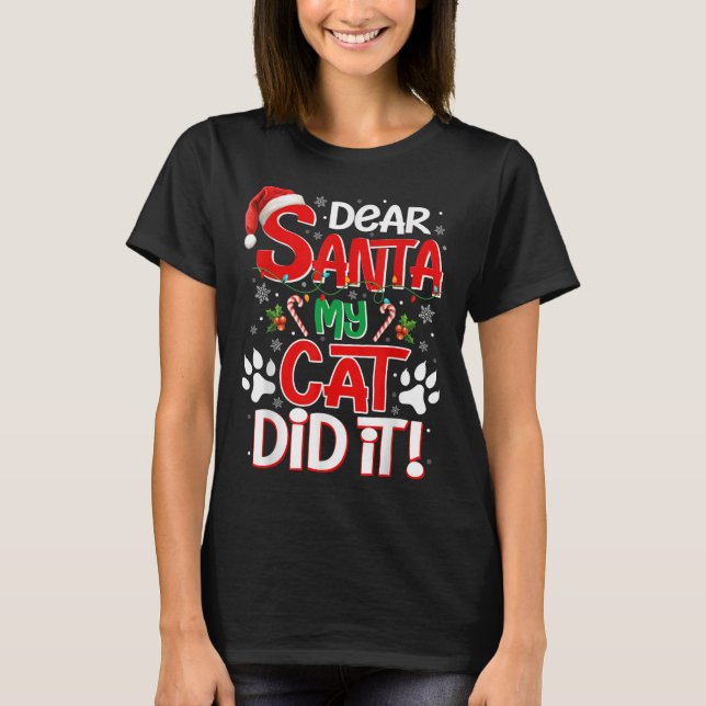 Dear Santa My Cat Did It Funny Christmas Cat Lover T-Shirt (Front)