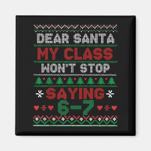 Dear Santa My Cl Keeps Saying Six Seven Christmas  Magnet
