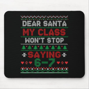 Dear Santa My Cl Keeps Saying Six Seven Christmas  Mouse Mat