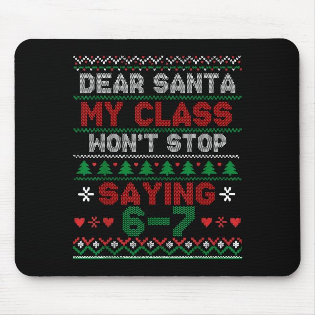 Dear Santa My Cl Keeps Saying Six Seven Christmas  Mouse Mat (Front)