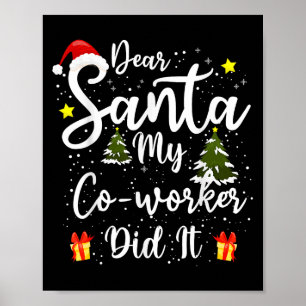 Dear Santa My Co-worker Did It Funny Christmas Out Poster