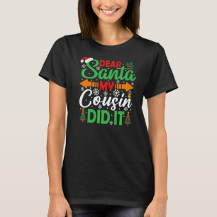 Dear Santa My Cousin Did It Christmas T-Shirt