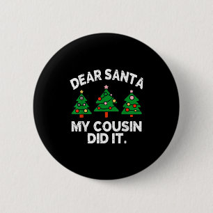 Dear Santa My Cousin Did It Funny Christmas Quote 6 Cm Round Badge