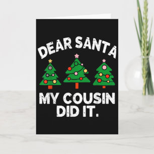 Dear Santa My Cousin Did It Funny Christmas Quote  Card