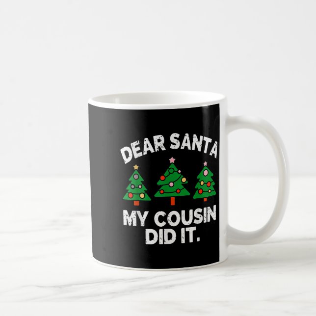 Dear Santa My Cousin Did It Funny Christmas Quote  Coffee Mug (Right)