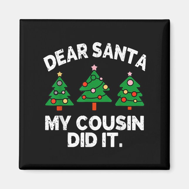 Dear Santa My Cousin Did It Funny Christmas Quote  Magnet (Front)