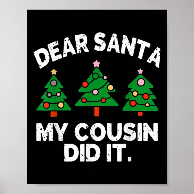 Dear Santa My Cousin Did It Funny Christmas Quote  Poster (Front)