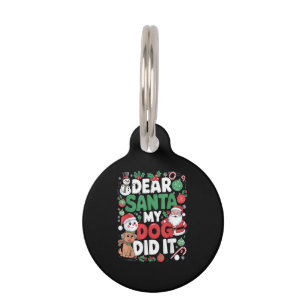 Dear Santa My dog Did it Funny Christmas dog funny Pet Tag