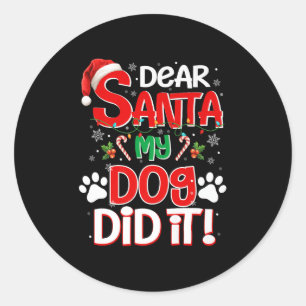 Dear Santa My Dog Did It Funny Christmas Dog Lover Classic Round Sticker