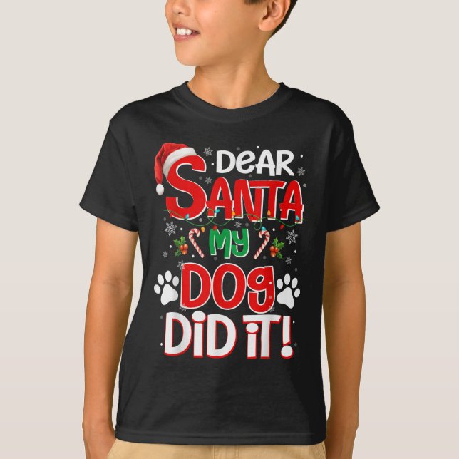 Dear Santa My Dog Did It Funny Christmas Dog Lover T-Shirt (Front)